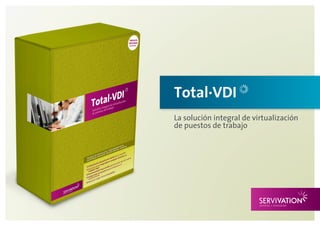 La solución integral de virtualización
de puestos de trabajo
Total·VDI
 