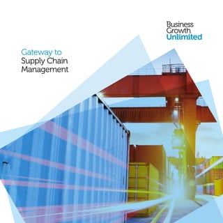 Gateway to
Supply Chain
Management
 