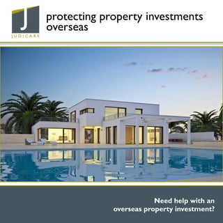 protecting property investments
overseas
Need help with an
overseas property investment?
 
