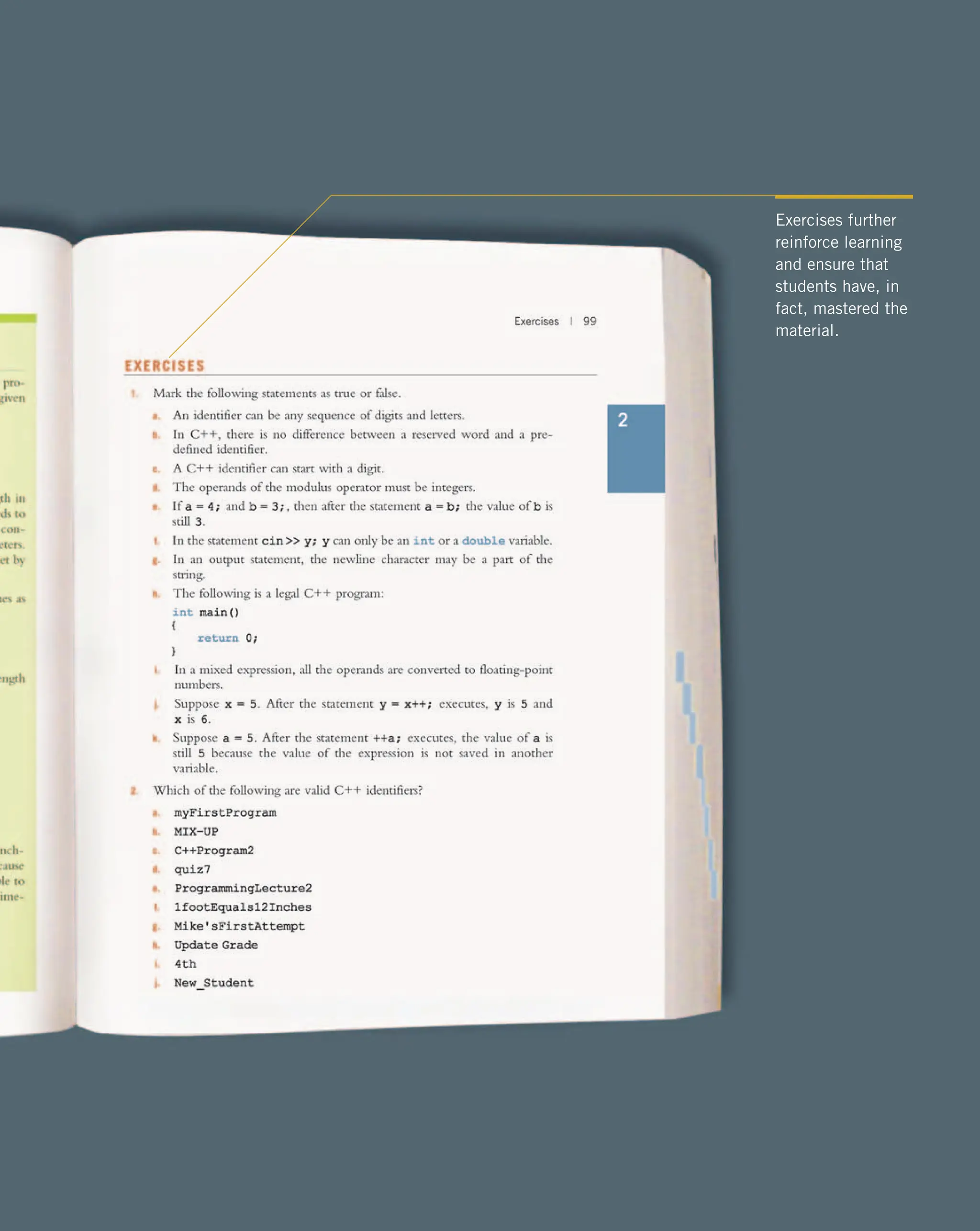 Exercises further reinforce learning and ensure that students have, in fact, mastered the material. 