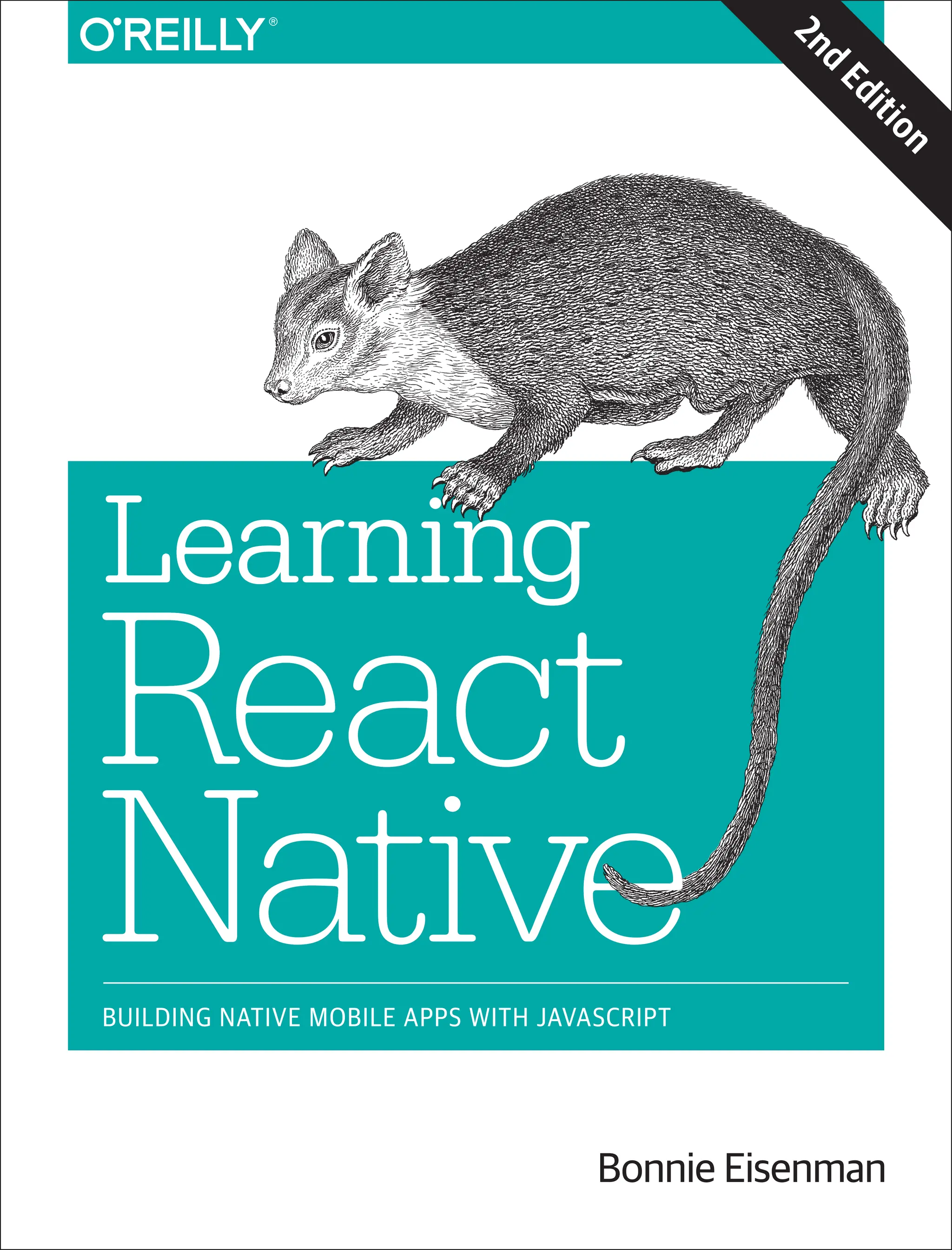 Bonnie Eisenman Learning React Native BUILDING NATIVE MOBILE APPS WITH JAVASCRIPT Learning React Native 2 n d E d i t i o n 
