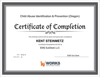 Child Abuse Identification & Prevention (Oregon)
KENT STEINMETZ
EMS SubDesk LLC
08-30-15
30
EMS Sub Desk
 