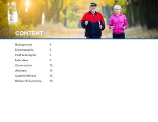 3
CONTENT
Background
Demographic
Fact & Analysis
Interview
Observation
Analysis
Current Market
Research Summary
4
5
7
8
12
14
16
18
 