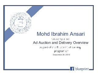Ad Auction and Delivery Overview
December 29, 2015
Mohd Ibrahim Ansari
 