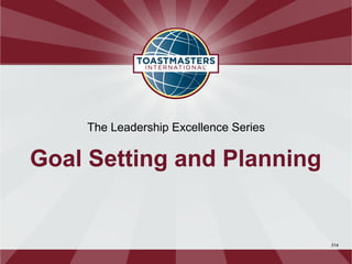 The Leadership Excellence Series


Goal Setting and Planning


                                       314
 