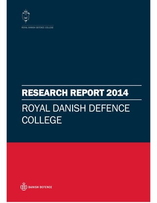 RESEARCH REPORT 2014
ROYAL DANISH DEFENCE
COLLEGE
 