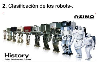 2.  Clasificación de los robots-.   