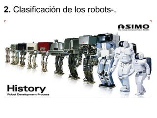 2.  Clasificación de los robots-. ,[object Object]
