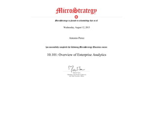  
Wednesday, August 12, 2015
 
Antonio Perez
 
10.101: Overview of Enterprise Analytics
 