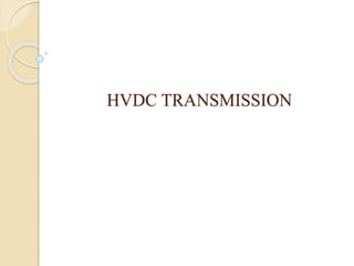HVDC TRANSMISSION
 