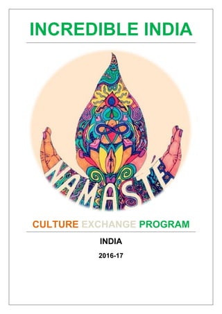 INCREDIBLE INDIA
CULTURE EXCHANGE PROGRAM
INDIA
2016-17
 