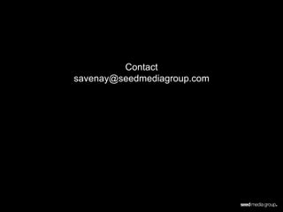 Contact
savenay@seedmediagroup.com
 