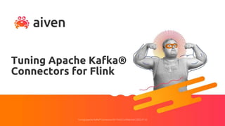 Tuning Apache Kafka® Connectors for Flink| Confidential | 2022-07-10
Tuning Apache Kafka®
Connectors for Flink
 
