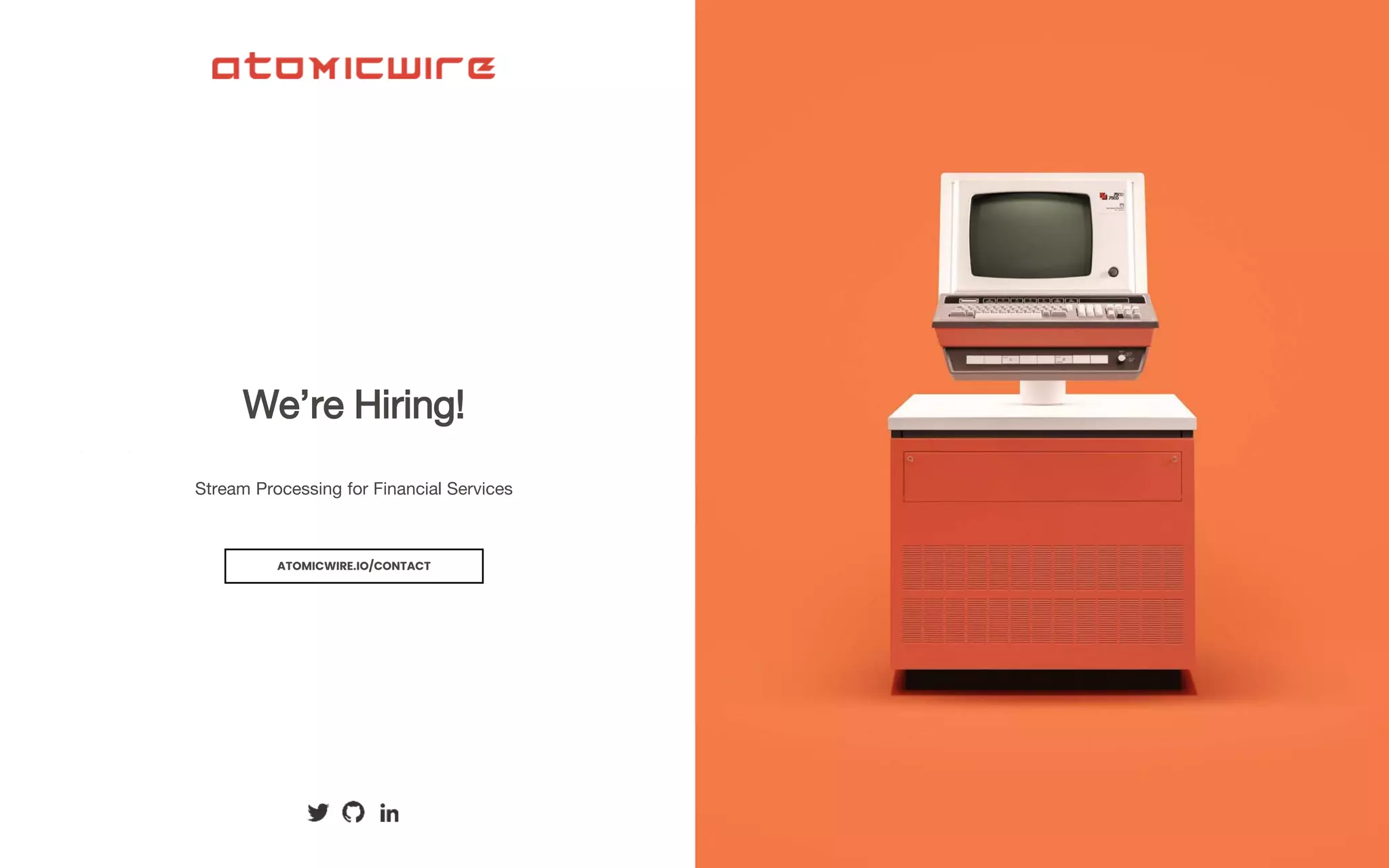 We’re Hiring!
Stream Processing for Financial Services
ATOMICWIRE.IO/CONTACT
 