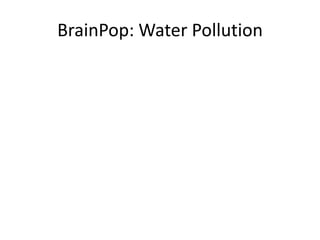 BrainPop: Water Pollution
 