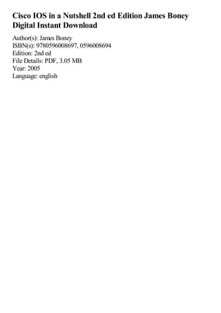 Cisco IOS in a Nutshell 2nd ed Edition James Boney
Digital Instant Download
Author(s): James Boney
ISBN(s): 9780596008697, 0596008694
Edition: 2nd ed
File Details: PDF, 3.05 MB
Year: 2005
Language: english
 