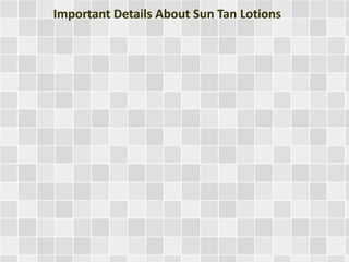 Important Details About Sun Tan Lotions
 