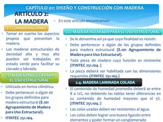CAPÍTULO 02: DISEÑO Y CONSTRUCCIÓN CON MADERA
ARTÍCULO 2:
LA MADERA
2.1.CONSIDERACIONES
2.2. MADERA ASERRADA PARA EL USO E...