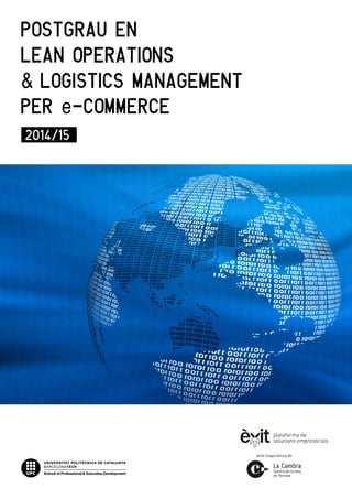POSTGRAU EN
LEAN OPERATIONS
& LOGISTICS MANAGEMENT
PER e-COMMERCE
2014/15
 