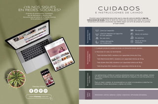 El primer paso fundamental para evitar que tu ropa de cama se destiña es leer las
instrucciones de lavado. Éstas te darán las claves que necesitas para saber acerca de la
temperatura de lavado o el proceso que debes seguir con el fin de preservar tu prenda
en buen estado.
Recomendaciones
generales
Recomendaciones
principales
Recomendaciones
especiales
Aplica
para
Las aplicaciones y brillos en nuestros edredones tienen la más alta calidad, resisten
sin ningún problema ciclos de lavado delicado en máquina y el uso frecuente en tu
habitación.
Para un mejor cuidado, te recomendamos no meter a la secadora o planchar tus
edredones, fundas decorativas o cojines con brillos.
Edredones, colchas, sábanas, cojines, cobertores, almohadas abrazables.
Lavar por separado. No exprimir.
No usar cloro. No planchar.
Lavar en máquina con agua fría
en ciclo delicado.
Secar a la sombra.
Utilizar detergente
con moderación.
Secar en forma
horizontal.
1. Cualquier producto puede enviarse a la tintorería (como opción).
2. Para lavar en casa, se recomienda:
Talla Individual (IND): lavadora con capacidad mínina de 13 kg.
Talla Matrimonial (MAT): lavadora con capacidad mínima de 15 kg.
Talla Queen Size (QS): lavadora con capacidad mínima de 18 kg.
Talla King Size (KS): lavadora con capacidad mínima de 2o kg.
C U I D A D O S
E I N S T R U C C I O N E S D E L AVA D O
¿YA NOS SIGUES
EN REDES SOCIALES?
Entérate de promociones, novedades,
tips de decoración y ¡Mucho más!
Recuerda que ser parte de la Familia Vianney,
tiene grandes beneficios.
www.Vianney.com.mx
Vianney Oficial
 