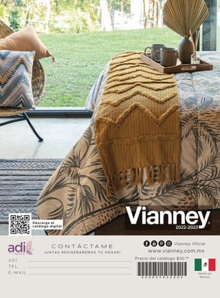 C O N T Á C T A M E
J U N TA S R E D I S E Ñ A R E M O S T U H O G A R ! www.vianney.com.mx
Vianney Oficial
A D I
T E L
E - M A I L Hecho en
México
Precio del catálogo $30.00
Descarga el
catálogo digital 2022-2023 2022-2023
M
E
X
C O N T Á C T A M E
J U N TA S R E D I S E Ñ A R E M O S T U H O G A R ! www.vianney.com.mx
Vianney Oficial
A D I
T E L
E - M A I L Hecho en
México
Precio del catálogo $30.00
Descarga el
catálogo digital 2022-2023
2022-2023
M
E
X
 