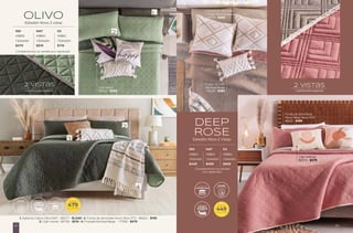 Capitonado especial
2 vistas
Funda de almohada
Voga Perla Europea
86618 - $369
Funda de almohada
Novo Deep Rose STD
86621 - $199
Cojín Matisse
86574 - $279
Funda de cojín
Mumbai Beige
36629 - $369
IND MAT KS
43863 43864 43866
1 Edredón 1 Edredón 1 Edredón
$449 $499 $669
Complementos se venden
por separado.
Cojín Malva
86802 - $269
DEEP
ROSE
Edredón Novo 2 Vistas
IND MAT KS
43859 43860 43862
1 Edredón 1 Edredón 1 Edredón
$479 $519 $719
Complementos se venden por separado
OLIVO
Edredón Novo 2 vistas
1. Sabanas Cabos Olivo MAT - 86577 - $1,049 | 2. Funda de almohada Novo Olivo STD - 86622 - $199
3. Cojín Uxmal - 86756 - $219 | 4. Frazada Mumbai Beige - 77556 - $479
Capitonado especial
2 vistas
RESISTENTE
COLOR
LAVAR Y
GUARDAR
FÁCIL DE EDREDÓN
ULTRADELGADO
$
DESDE
479
TALLA IND
EDREDÓN
ULTRADELGADO RESISTENTE
COLOR
LAVAR Y
FÁCIL DE
GUARDAR $
DESDE
449
TALLA IND
23
22
 