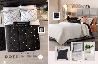 IND MAT KS
86487 86488 86490
1 Funda 2 Fundas 3 Fundas
1 Cojín 1 Cojín 1 Cojín
$1,699 $1,999 $2,749
D O T S
Juego de Edredón 2 Vistas
REPISA PUEBLA
SÁBANAS CABOS
DOTS MAT
77522
$449
86848
$1,169
100% algodón
100%
ALGODÓN
Cojín con
tinta metálica
complementa con
1. Sábanas Vialifresh MAT - 23649 - $1,099
2. Sábanas Viasoft Siena MAT - 86565 - $569
3. Funda de cojín Velvet Rosa - 36666 - $179
Los complementos de esta
vista se venden por separado.
2 vistas
edredón
bordado
37655
$179
FUNDA DE COJÍN
VELVET NEGRO
44 45
 