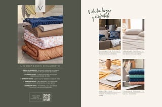 Nuevas texturas y bordados
Suaves y absorbentes
Una sábana única y de calidad
Texturas mumbai ahora en tu
cocina
F U N D A S D E C O J Í N
T O A L L A S T U L U M
S Á B A N A S M O D A L
M A N T E L I N D
Viste tu hogar
y disfrútalo
1
2
3
4
U N E D R E D Ó N E X Q U I S I T O
1. JUEGO DE EDREDÓN - De grosor tradicional con diseños
estampados y bordados. Inlcuyen fundas decorativas.
2. FUNDAS DUVET - Cubierta removible para Duvet
práctica para cambiar de estilo.
3. EDREDÓN BASIC - Ligeros que se adaptan a cualquier estilo.
4. EDREDÓN NOVO - Ultra-delgados, con capitonado
especial y colores de tendencia al mejor precio.
5. EDREDÓN VOGA - Versatilidad y lujo, con calidad
Premium por sus texturas especiales.
DESCUBRE
MÁS DE
VIANNEY 22-23
5
 