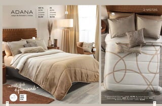 1. Sábanas Modal Perla MAT - 24908 - $1,799 | 2. Cortinas Blackout Catania
Beige Largas - 63930 - $899 | 3. Funda de cojín Creta - 86786 - $369
4. Sábanas Cabos Kaki MAT - 23942 - $1,049
increíbleefecto
difuminado
TEN
DEN
CIA.
MAT XL KS
86789 86790
2 Fundas 3 Fundas
2 Cojines 2 Cojines
$2,299 $2,749
ADANA
Juego de Edredón 2 Vistas
2 vistas
61
60
 