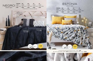 NEGRO
Cobertor Ligero
FRAZADA IND MAT QS KS
52587 52588 52588 52590 52590
1.09 x 1.70m 1.80 x 2.20m 1.80 x 2.20m 2.40 x 2.20m 2.40 x 2.20m
$199 $369 $369 $499 $499
Complementos se venden por separado.
SOFT
BEAUTY
$
DESDE
199
TALLA
FRAZADA
CALIDEZ
Funda de cojín
Mumbai Beige
36629 - $369
Funda de cojín
Mumbai Negro
76989 - $449
Sábanas Cabos
Kaki MAT
23942 - $1,049
110
FRAZADA IND MAT QS KS
52395 52396 52396 52398 52398
1.09 x 1.70m 1.80 x 2.20m 1.80 x 2.20m 2.40 x 2.20m 2.40 x 2.20m
$239 $429 $429 $599 $599
Complementos se venden por separado.
1. Funda de almohada Velvet Mostaza Europea - 36265 - $269
2. Funda de cojín Amarelo - 36622 - $179 | 3. Sábanas de Camiseta Gris MAT - 23737 - $1,349
ESTONIA
Cobertor Ligero
SOFT
BEAUTY
$
DESDE
239
TALLA
FRAZADA
CALIDEZ
111
 