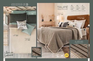 TAUPÉ
Edredón Novo 2 Vistas
Capitonado especial
2 vistas
1. Sábanas Viasoft Blanco MAT - 24875 - $519
2. Funda de cojín Mumbai Beige - 36629 - $369
3. Sábanas Viasoft Verde MAT - 86773 - $569 IND MAT KS
86693 86694 86696
1 Edredón 1 Edredón 1 Edredón
$499 $599 $749
Complementos se venden por separado
Funda de cojín
Voga Verde
86757 - $369
Funda de cojín
Mumbai Negro
76989 - $449
Funda de almohada
Voga Perla Europea
86618 - $369
Cojín Malva
86802 - $269
Funda de almohada
Novo Olivo STD
86622 - $199
Colores en
tendencia RESISTENTE
COLOR
LAVAR Y
GUARDAR
FÁCIL DE EDREDÓN
ULTRADELGADO
$
DESDE
499
TALLA IND
Acabado tipo lino
11
10
 