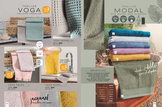 M O D A L
T O A L L A S
5 0 % M O D A L , 5 0 % A L G O D Ó N
B E N E F I C I O S
· Absorbe 2 veces más que el algodón.
· Nueva fibra Modal con algodón
de alta tecnología que previene
hongos y malos olores.
· Fibras de origen natural transpirables.
· Tacto suave para pieles sensibles.
BAÑO
A. DEEP BLUE 42572
B. GRIS 42489
C. AZUL 42536
D. LILA 42486
E. MOSTAZA 48513
F. VERDE 42832
$729
*Composición: 50% modal, 50% algodón
*Composición: 100% algodón
FIBRA DE
ORIGEN
NATURAL
ALTA
TECNOLOGÍA
SÚPER
ABSORBENTE
doble
absorbe el
que el algodón
BAÑO: 0.90 x 1.50 m
MEDIDA DISPONIBLE
BAÑO
86722 - $309
34 x 75 cm
VOGA MARSELLA
V O G A
T O A L L A S
C A L I D A D P R E M I U M
jacquard
TEN
DEN
CIA.
100%
ALGODÓN
Úsalas también
como secadores
en tu cocina.
42576 - $299
34 x 75 cm
V O G A A R L É S
42606 - $299
34 x 75 cm
V O G A R U Á N
2
PIEZAS
SETS
DE
2
PIEZAS
SETS
DE
2
PIEZAS
SETS
DE
163
162
 