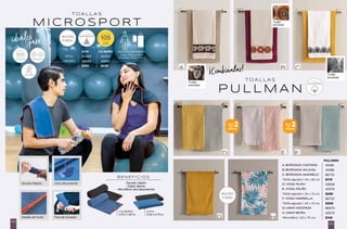 B E N E F I C I O S
· Secado rápido.
· Súper ligeras.
· Microfibra ultra absorbente.
Detalle de Fosfo Fácil de Guardar
Secado Rápido Ultra Absorbente
M I C R O S P O R T
T O A L L A S
GYM 1/2 BAÑO
AZUL
AZUL 42460 42354
NEGRO
NEGRO 42459 42610
$105 $239
$
DESDE
105
TALLA
GYM
ULTRA
ABSORBENTE
1/2 BAÑO
0.70 x 1.40 m
GYM
0.34 x 0.75 m
ideales
para:
GYM: 0.34 x 0.75 m
1/2 BAÑO: 0.70 x 1.40 m
MEDIDAS DISPONIBLES:
1/2
BAÑO
GYM
GIMNASIO
NATACIÓN
DEPORTES ¡Combínalas!
P U L L M A N
T O A L L A S 100%
ALGODÓN
PULLMAN
A. BORDADA CASTAÑA
A. BORDADA CASTAÑA 41085
B. BORDADA AKUMAL
B. BORDADA AKUMAL 41088
C. BORDADA AMARELO
C. BORDADA AMARELO 86732
*100% algodón | 40 x 66 cm $179
D. VOGA RUAN
D. VOGA RUAN 42606
E. VOGA ARLÉS
E. VOGA ARLÉS 42576
*100% algodón | 34 x 75 cm $299
F. VOGA MARSELLA
F. VOGA MARSELLA 86722
*100% algodón | 34 x 75 cm $309
G. MAWI MOSTAZA
G. MAWI MOSTAZA 86570
H. MAWI BORA
H. MAWI BORA 42570
*Microfibra | 33 x 75 cm $149
2
PIEZAS
SETS
DE
2
PIEZAS
SETS
DE
Toalla
bordada
Toalla
bordada
Toalla
bordada
169
168
 