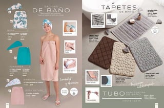h a s t a 1 . 8 3 m .
Suave al tacto
Textura Especial
Tubo ajustable
Antiderrapante
Detalle de hilo
T U B O D E B A Ñ O
PA R A C O R T I N A
100%
ALGODÓN
66164 - $329
60 x 40 cm
Memory Foam
66163 - $329
60 x 40 cm
Memory Foam
TAPETE SOFT ARENA
66199 - $329
60 x 40 cm
Memory Foam
TAPETE SOFT GRIS
65182 - $299
1.05 a 1.83 m
1 tubo / Plástico
TAPETE SOFT
CHOCOLATE
43872 - $499
80 x 50 cm
100% algodón
MUMBAI GRIS
GLACIAL
TA P E T E S
D E B A Ñ O
D E B A Ñ O
S A L I D A S
*80% poliéster, 20% poliamida.
*Todas las salidas de baño son unitalla.
ULTRA
ABSORBENTE
Fácil de usar
Cierra con velcro
Detalle de
moño
B O R A
A. TOALLA PARA
LA CABEZA
B. SALIDA
DE BAÑO
42575 42574
$199 $649
S I R E N I TA
E. TOALLA PARA LA CABEZA
77486 $179
R O S A M AT U R A
F. SALIDA DE BAÑO
77558 $369
T U R Q U E S A
C. TOALLA PARA
LA CABEZA
D. SALIDA
DE BAÑO
42270 42269
$149 $399
Suavidad
y absorción
173
172
antid
 