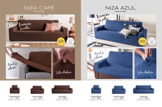 Funda Sofá
86680 - $949
Medidas: 1.82 a 2.28 m
Funda Sofá
81009 - $899
Medidas: 1.82 a 2.28 m
NIZA AZUL
Funda de Sillón
NIZA CAFÉ
Funda de Sillón
Fácil de
Fácil de
Tela elástica
Tela elástica
colocar
colocar
Funda Loveseat
86679 - $849
Medidas: 1.44 a 1.77 m
Funda Loveseat
81008 - $799
Medidas: 1.44 a 1.77 m
Funda Individual
86678 - $669
Medidas: 0.81 a 1.19 m
Funda Individual
81007 - $629
Medidas: 0.81 a 1.19 m
$
DESDE
669
TALLA IND
$
DESDE
629
TALLA IND
Renueva
Renueva
tu sillón
tu sillón
181
180
 