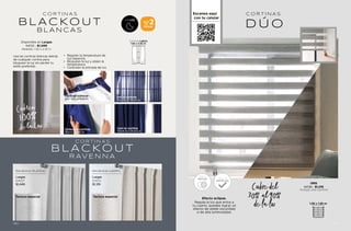 C O R T I N A S
Cubren
de la Luz
100%
SIN LUZ
CORTINA LARGA
1.50 x 2.30 m
2
PIEZAS
SETS
DE
64133 - $1,099
Medidas: 1.50 x 2.30 m
Disponible en Largas
• Regulan la temperatura de
tus espacios.
• Bloquean la luz y aíslan la
temperatura.
• Controlan la entrada de luz.
Usa las cortinas blancas detrás
de cualquier cortina para
bloquear la luz sin perder tu
estilo preferido.
Coloca la cortina
Blanca detrás
Fácil de colocar
por sus presillas
Con la cortina
Blackout Blanca
Sin la cortina
Blackout Blanca
D Ú O
Incluye una cortina
DÍA Y
NOCHE FÁCIL DE
INSTALAR
Efecto eclipse.
Regula la luz que entra a
tu cuarto, puedes lograr un
efecto de doble oscuridad
o de alta luminosidad.
1.30 x 1.50 m
Cubre del
30% al 90%
de la luz
GRIS
64136 - $1,319
Escanea aquí
con tu celular
Largas
64027
$1,449
Largas
63932
$1,319
RAVENNA PLATINO RAVENNA MARFIL
B L A C KO U T
B L A N C A S
C O R T I N A S
B L A C KO U T
R AV E N N A
C O R T I N A S
Textura especial Textura especial
191
190
 