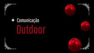 Outdoor
Comunicação
 