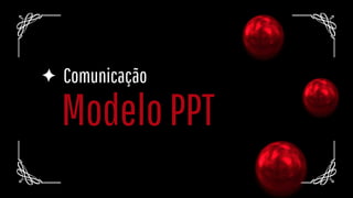 ModeloPPT
Comunicação
 