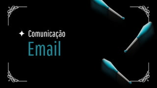 Email
Comunicação
 