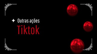 Tiktok
Outrasações
 