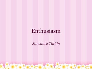 Enthusiasm Sansanee Tathin 