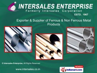 Exporter & Supplier of Ferrous & Non Ferrous Metal  Products 