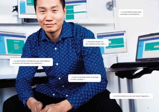 < La sécurisation du parc peut
                                                                                                                         s’actualiser en permanence. >




                                                                             < L’inventaire du parc est
                                                                             plus rationnel et plus ﬁdèle. >




< Les interventions intempestives qui vulnérabilisent
les postes sont interdites aux utilisateurs. >




                                                        < Le parc est protégé contre le piratage
                                                        et autres attaques. >




                                                                                                               < Les interventions sur site sont moins fréquentes. >




                                                                                                                                                                11
 