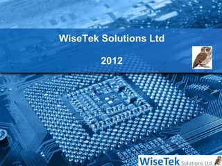 WiseTek Solutions Ltd
2012
 