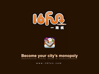 Become your city’s monopoly 