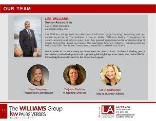 OUR TEAM
LEE WILLIAMS
Senior Associate
Direct :(310) 400-6389
LeeWilliams@kw.com
Lee Williams brings over two decades of s...