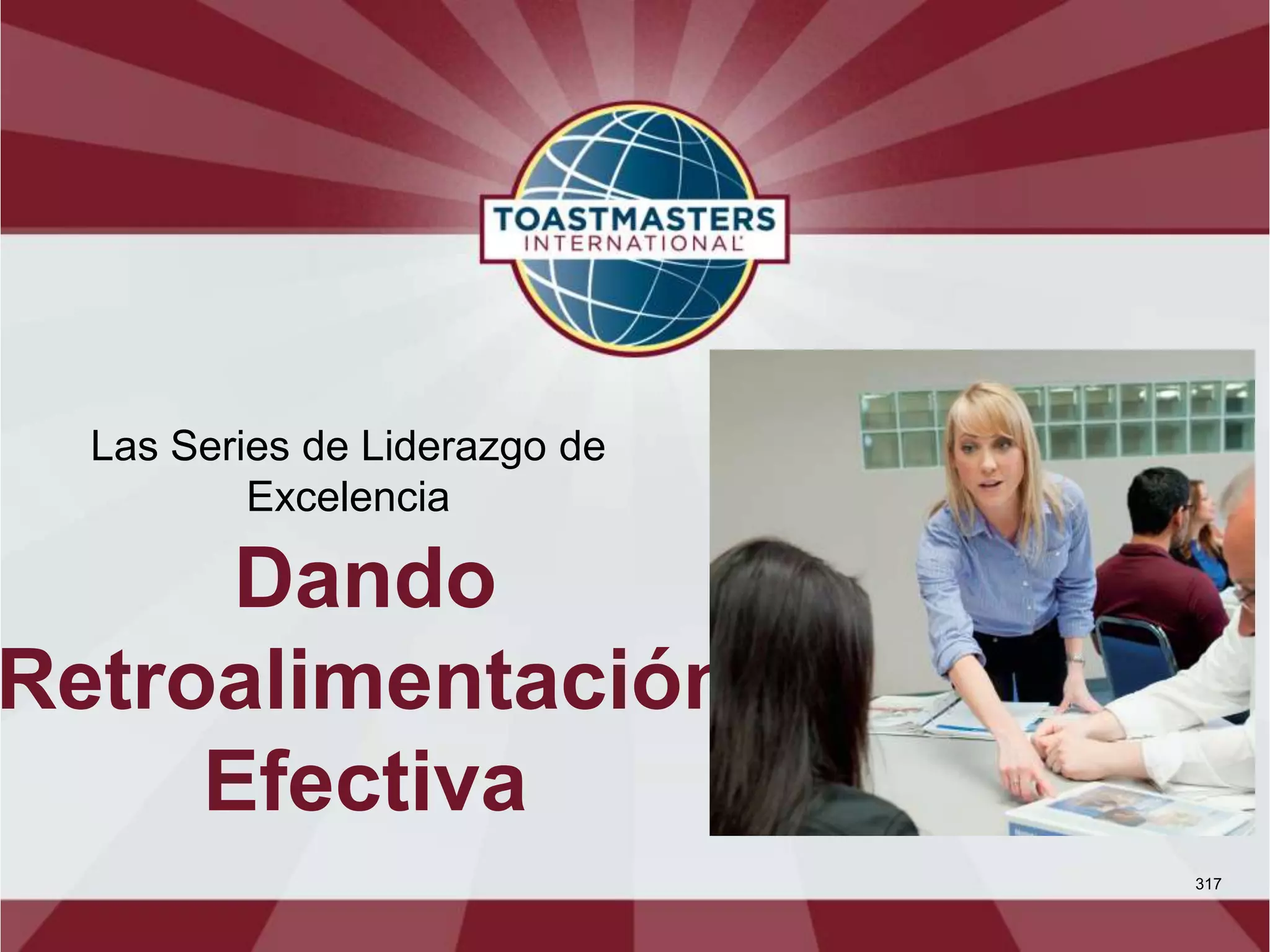 Las Series de Liderazgo de
Excelencia
Dando
Retroalimentación
Efectiva
317