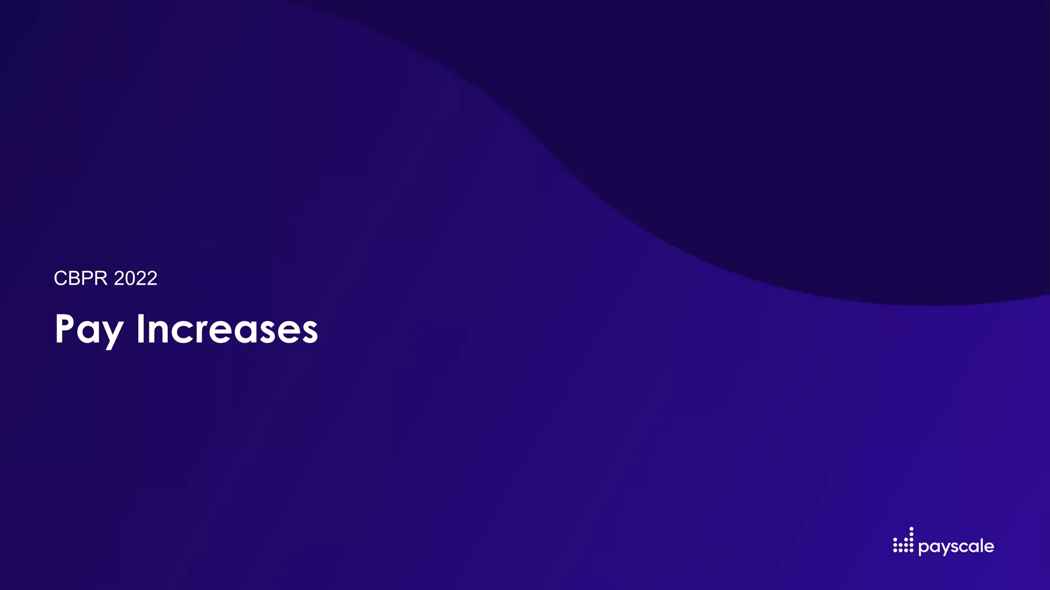 Pay Increases
CBPR 2022
 