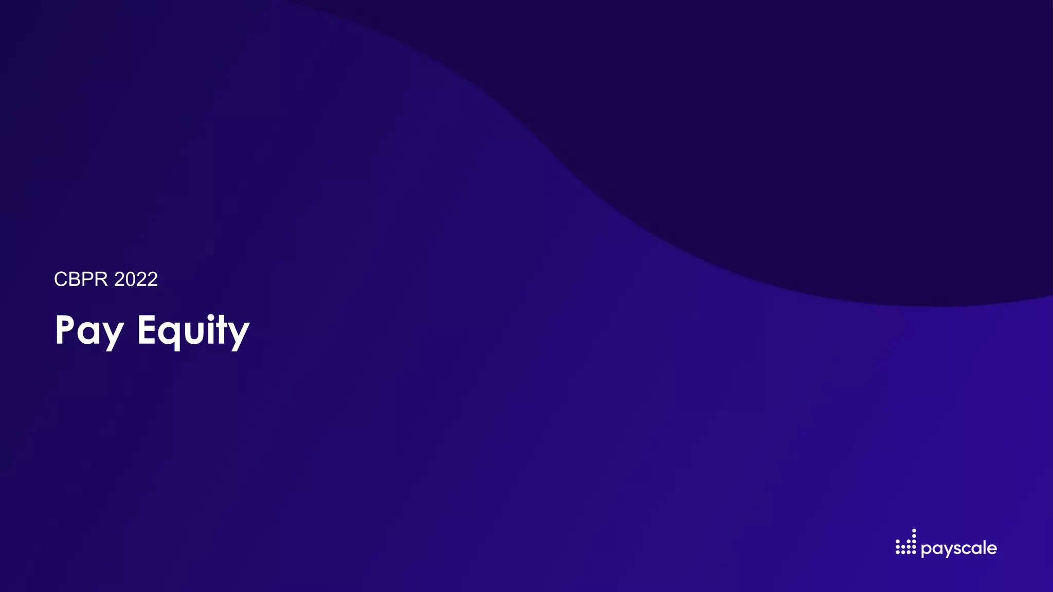 Pay Equity
CBPR 2022
 