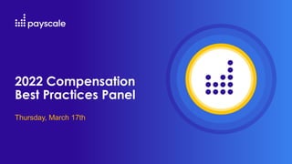 2022 Compensation
Best Practices Panel
Thursday, March 17th
 
